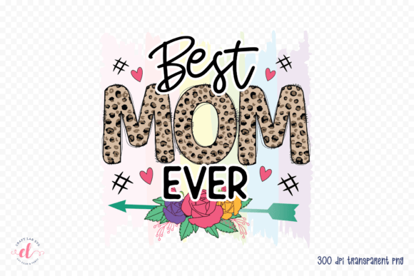 Best Mom Ever – Mom Life Sublimation PNG