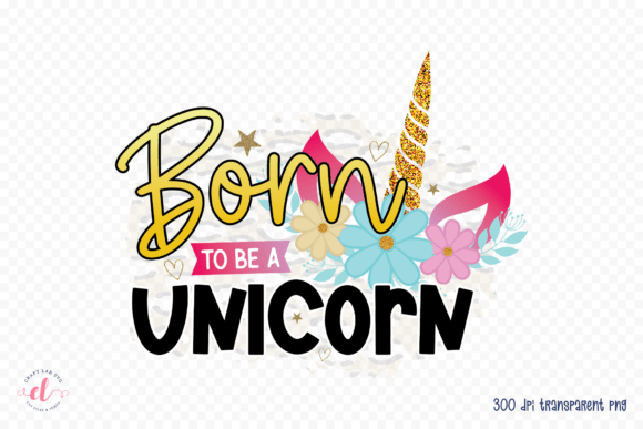 Born to Be a Unicorn PNG