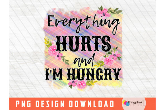 Everything Hurts I’m Hungry, Mom PNG