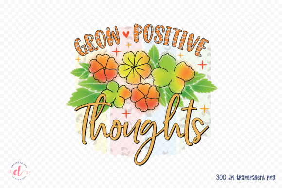 Grow Positive Thoughts PNG Spring PNG