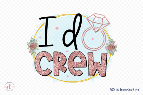 I Do Crew Wedding Sublimation Design