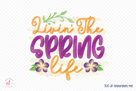 Livin the Spring Life PNG - Spring PNG