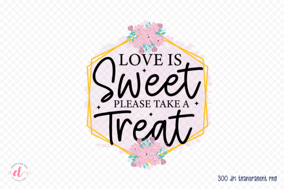 Love is Sweet Please Take a Treat PNG