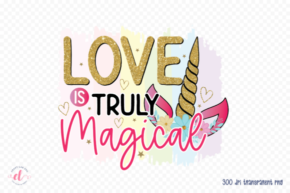 Love is Truly Magical PNG - Unicorn PNG
