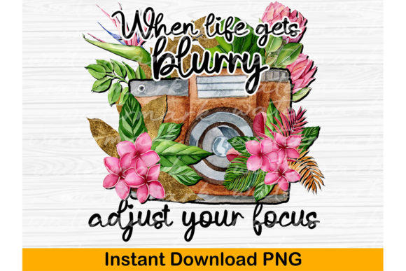 When Life Gets Blurry Adjust Your Focus